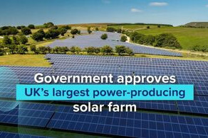 Government approves UK’s largest power-producing solar farm